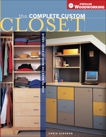 Complete Custom Closet: How to Make the Most of Every Space, Gleason, Chris