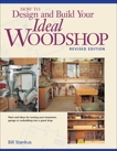 How to Design and Build Your Ideal Woodshop, Stankus, Bill