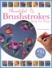 Beautiful Brushstrokes Step by Step, Mcnaughton, Maureen