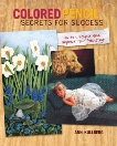 Colored Pencil Secrets for Success: How to Critique and Improve Your Paintings, Kullberg, Ann