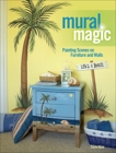 Mural Magic: Painting Scenes on Furniture and Walls, Kline, Corie