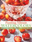 Painting Vibrant Watercolors: Discover the Magic of Light, Color and Contrast, Warren, Soon Y.