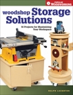 Woodshop Storage Solutions: 16 Projects for Maximizing Your Workspace, Laughton, Ralph