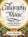 Calligraphy Magic: How to Create Lettering, Knotwork, Coloring and More, Buziak, Cari