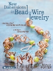 New Dimensions in Bead and Wire Jewelry: Unexpected Combinations, Unique Designs, Potter, Margot