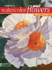 Painting Watercolor Flowers That Glow, Kunz, Jan