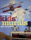 Creative Kids' Murals You Can Paint, Whitaker, Suzanne