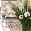 Simply Elegant Flowers With Michael George, George, Michael & Shuman, Bob