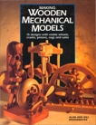 Making Wooden Mechanical Models: 15 Designs with Visible Wheels, Cranks, Pistons, Cogs, and Cams, Bridgewater, Alan