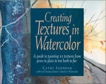 Creating Textures in Watercolor: A Guide to Painting 83 Textures from Grass to Glass to Tree Bark to Fur, Johnson, Cathy