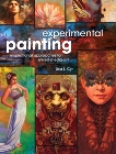 Experimental Painting: Inspirational Approaches for Mixed Media Art, Cyr, Lisa