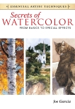 Secrets of Watercolor - From Basics to Special Effects, Garcia, Joe