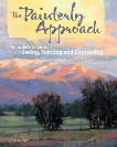 The Painterly Approach: An Artist's Guide To Seeing, Painting And Expressing, Rohm, Bob