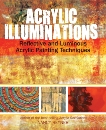 Acrylic Illuminations: Reflective and Luminous Acrylic Painting Techniques, Reyner, Nancy