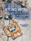 Making Etched Metal Jewelry: Techniques and Projects, Step by Step, Rae, Ruth & Robinson, Kristen