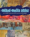 The Mixed-Media Artist: Art Tips, Tricks, Secrets and Dreams from Over 40 Amazing Artists, Apter, Seth