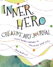 Inner Hero Creative Art Journal: Mixed Media Messages to Silence Your Inner Critic, McDonald, Quinn