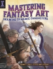 Mastering Fantasy Art - Drawing Dynamic Characters: People, Poses, Creatures and More, Stanko, John