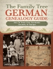 The Family Tree German Genealogy Guide: How to Trace Your Germanic Ancestry in Europe, Beidler, James M.