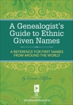 A Genealogist's Guide to Ethnic Names: A Reference for First Names from Around the World, Ellefson, Connie