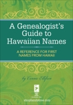 A Genealogist's Guide to Hawaiian Names: A Reference for First Names from Hawaii, Ellefson, Connie