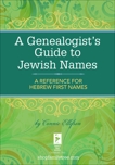 A Genealogist's Guide to Jewish Names: A Reference for Hebrew First Names, Ellefson, Connie
