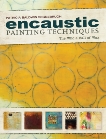 Encaustic Painting Techniques: The Whole Ball of Wax, Seggebruch, Patricia Baldwin