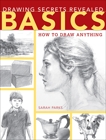 Drawing Secrets Revealed - Basics: How to Draw Anything, Parks, Sarah