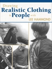 Drawing Realistic Clothing and People with Lee Hammond, Hammond, Lee