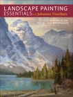 Landscape Painting Essentials with Johannes Vloothuis: Lessons in Acrylic, Oil, Pastel and Watercolor, Vloothuis, Johannes