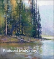 The Landscape Paintings of Richard McKinley: Selected Works in Oil and Pastel, Mckinley, Richard