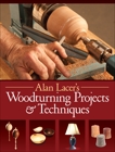 Alan Lacer's Woodturning Projects & Techniques, Lacer, Alan