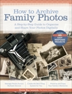 How to Archive Family Photos: A Step-by-Step Guide to Organize and Share Your Photos Digitally, Levenick, Denise May