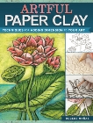 Artful Paper Clay: Techniques for Adding Dimension to Your Art, Manas, Rogene