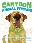 Cartoon Animal Friends: How to Draw Dogs, Cats and Other Pets, Reed, Char