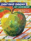 Painted Paper Art Workshop: Easy and Colorful Collage Paintings, St. Hilaire, Elizabeth