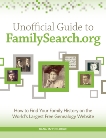 Unofficial Guide to FamilySearch.org: How to Find Your Family History on the Largest Free Genealogy Website, McCullough, Dana