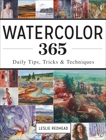 Watercolor 365: Daily Tips, Tricks and Techniques, Redhead, Leslie