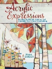 Acrylic Expressions: Painting Authentic Themes and Creating Your Visual Vocabulary, Swider, Staci