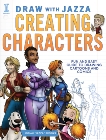 Draw With Jazza - Creating Characters: Fun and Easy Guide to Drawing Cartoons and Comics, Brooks, Josiah