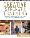 Creative Strength Training: Prompts, Exercises and Personal Stories for Encouraging Artistic Genius, Dunnewold, Jane