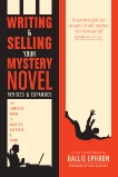 Writing and Selling Your Mystery Novel Revised and Expanded Edition: The Complete Guide to Mystery, Suspense, and Crime, Ephron, Hallie