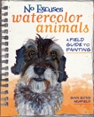 No Excuses Watercolor Animals: A Field Guide to Painting, Armfield, Gina Rossi