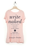 Write Naked: A Bestseller's Secrets to Writing Romance & Navigating the Path to Success, Probst, Jennifer