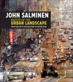 John Salminen - Master of the Urban Landscape: From realism to abstractions in watercolor, Salminen, John