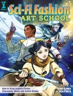 Sci-Fi Fashion Art School: How to Draw Science Fiction Characters, Styles and Action Scenes, Raiti, Ashly & Flores, Irene