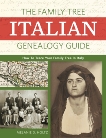 The Family Tree Italian Genealogy Guide: How to Trace Your Family Tree in Italy, Holtz, Melanie