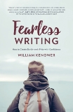 Fearless Writing: How to Create Boldly and Write with Confidence, Kenower, William