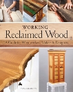 Working Reclaimed Wood: A Guide for Woodworkers, Makers & Designers, Liberman, Yoav