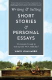 Writing & Selling Short Stories & Personal Essays: The Essential Guide to Getting Your Work Published, Harris, Windy